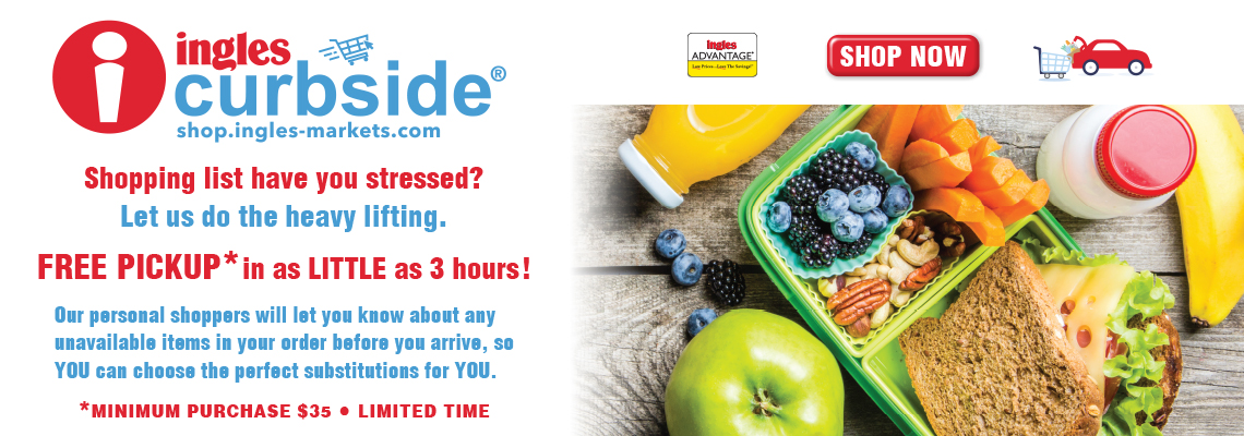 Ingles Curbside. Shopping list have you stressed. Let us do the heavy lifting. Free pickup in as little as 3 hours! Our personal shoppers will let you know about any unavailable items in your order before you arrive, so you can choose the perfect substitutions for YOU. Minimum purchase $35. Limited Time. Shop Now