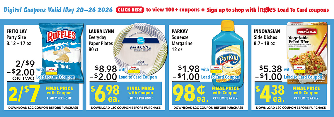  Digital Coupons Valid May 20th through May 26th 2026. Click here to view 100 plus coupons. Sign up to shop with Ingles Load-To-Card Coupons